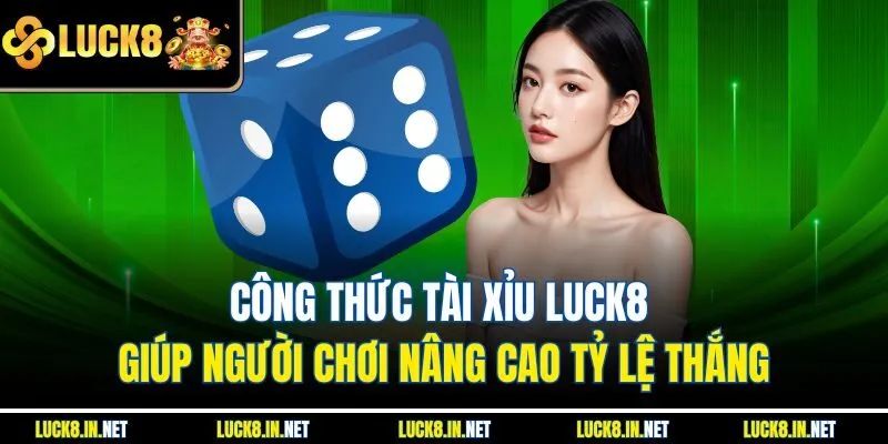 Công thức tài xỉu luck8 giúp người chơi nâng cao tỷ lệ thắng